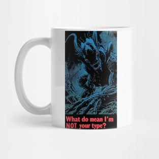 What Do You Mean I'm NOT Your Type Mug